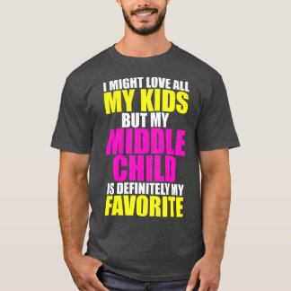 T-shirt My Middle Child Is My Favorite  Funny Parent Kid