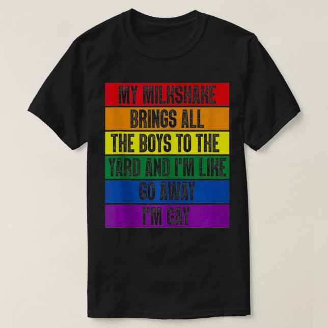 T-shirt My Milkshake Brings All The Boys To The Yard I'm G (Design devant)