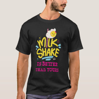T-shirt My MilkShake is Better than Yours