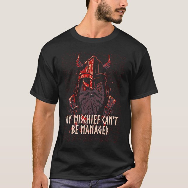 T-shirt My Mischief Cant Be Managed Viking  Norse Humor (Devant)