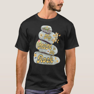 T-shirt My Mom Is My Rock Love Admiration Mother's Day App