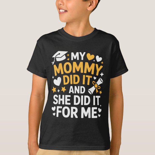 T-shirt My Mommy Did It Graduation Graduated Mom Proud Chi (Devant)