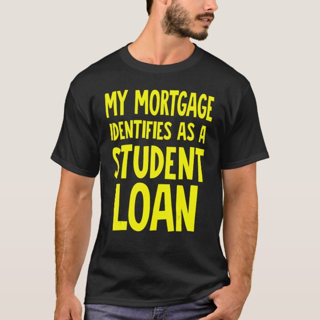 T-shirt My mortgage identifies as a student loan  women me (Devant)