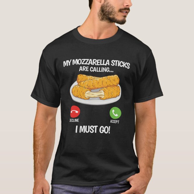 T-shirt My Mozzarella Sticks are Calling  Mozzarella Chees (Devant)