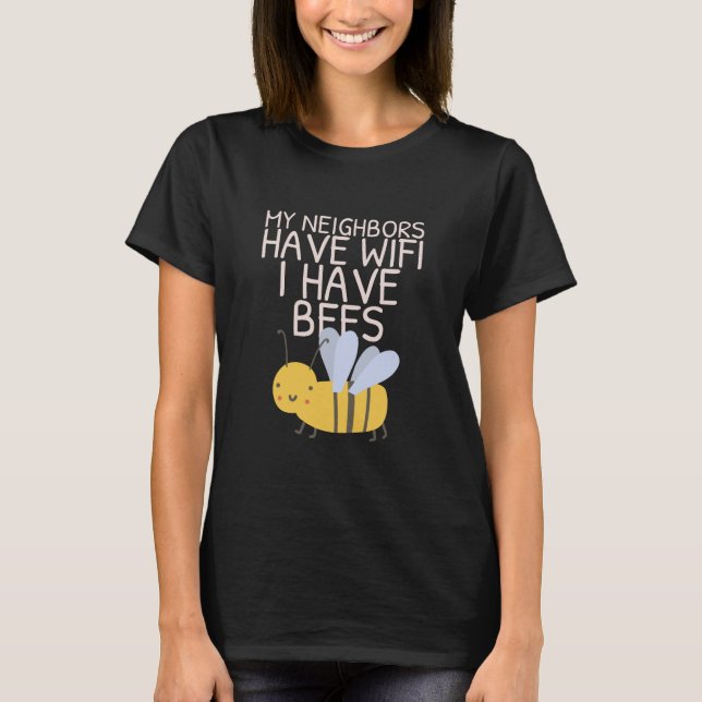 T-shirt My Neighbors Have WiFi I Have Bees Urban Homestead (Devant)