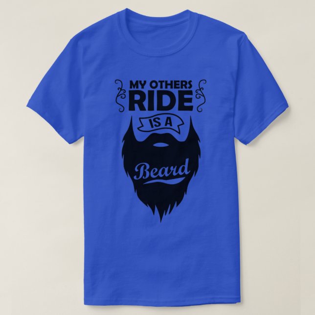 T-shirt My Other Ride Is Beard Beard Giftsbeard drôle Be (Design devant)