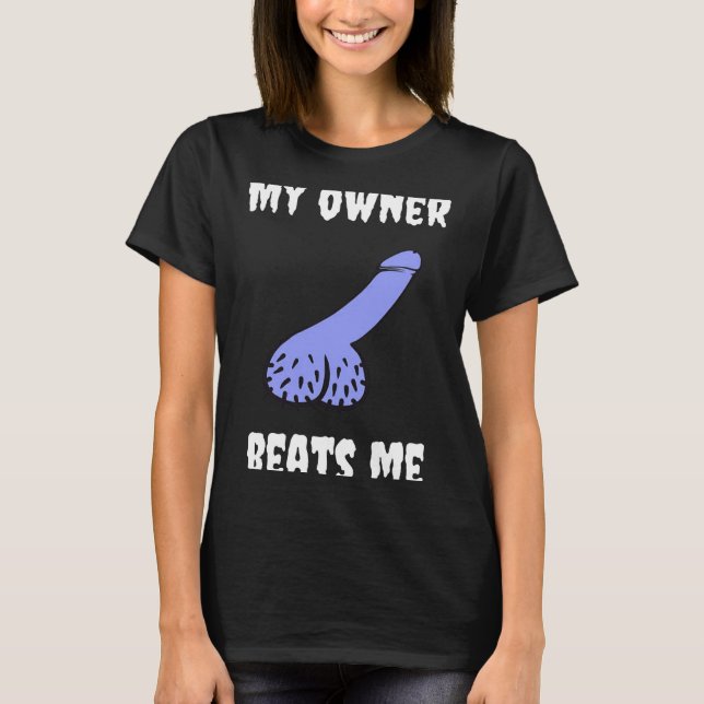 T-shirt My Owner Beats Me Fun Novelty Adult Humour Black  (Devant)