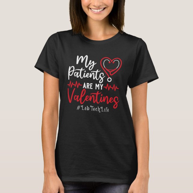 T-shirt My Patients Are My Valentines Lab Tech Life  Nurse (Devant)