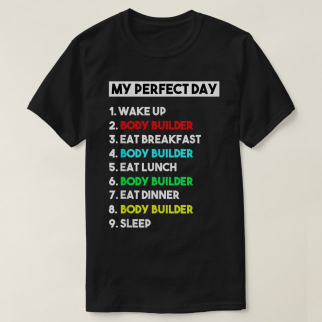 T-shirt My Perfect Day Body Builder  Funny Gift  (Design devant)