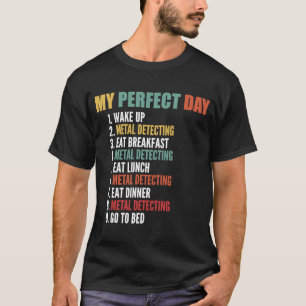 T-shirt My Perfect Day Funny Metal Detecting