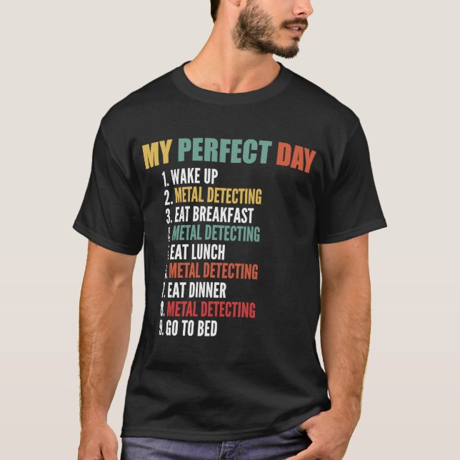 T-shirt My Perfect Day Funny Metal Detecting (Devant)