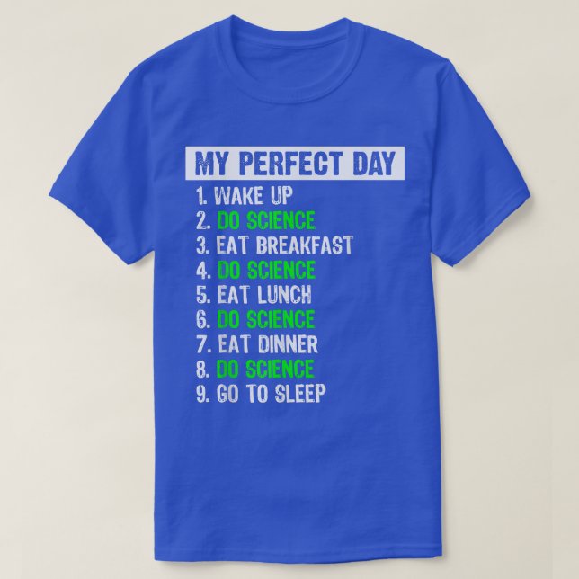 T-shirt My Perfect Day Funny Science Gift 1442 (Design devant)