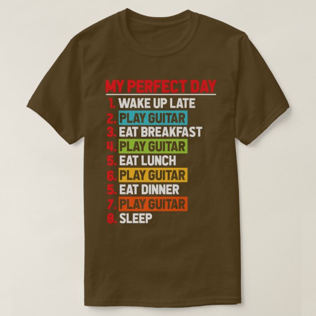 T-shirt My Perfect Day Play Guitar Instrumentalist Music E (Design devant)