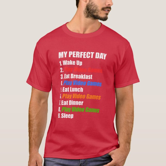 T-shirt My Perfect Day Wake Up Play Video Games Gaming gif (Devant)