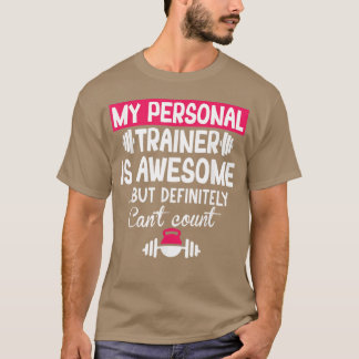 T-shirt My Personalrainer is Awesome but Cant Count Funny 