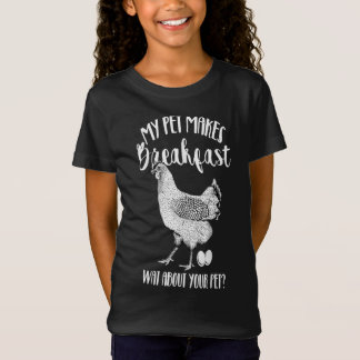 T-Shirt My Pet Makes Breakfast Gift for any chicken lover