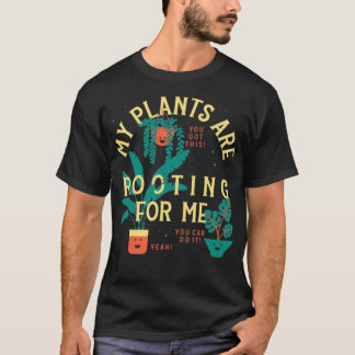 T-shirt My Plants Are Rooting For Me Plant Funny Gift 1