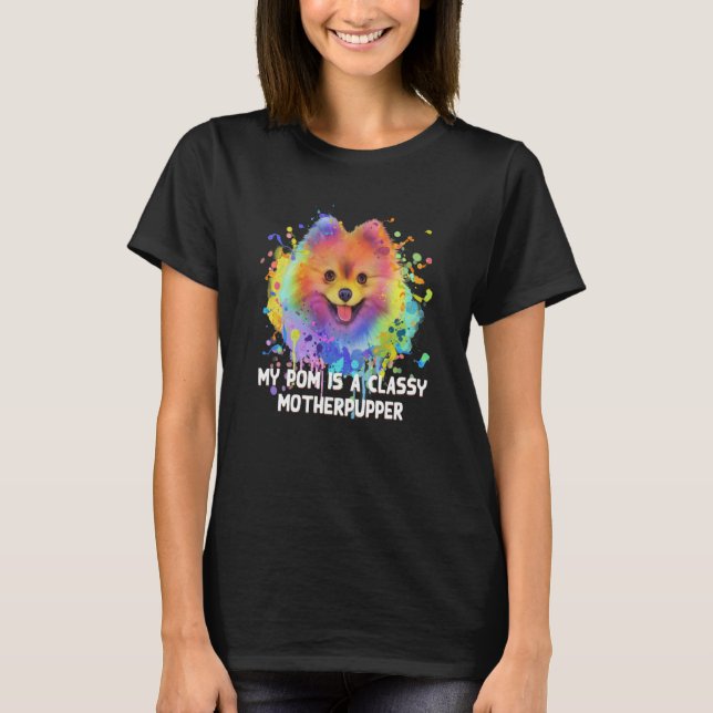 T-shirt My Pom Is Classy Motherpupper Pomeranian Humor Pom (Devant)