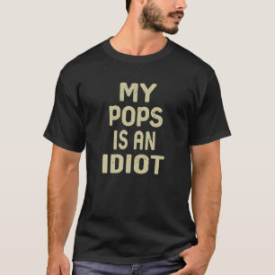 T-shirt My Pops Est Un Idiot Drôle Fête des pères Sarcasti