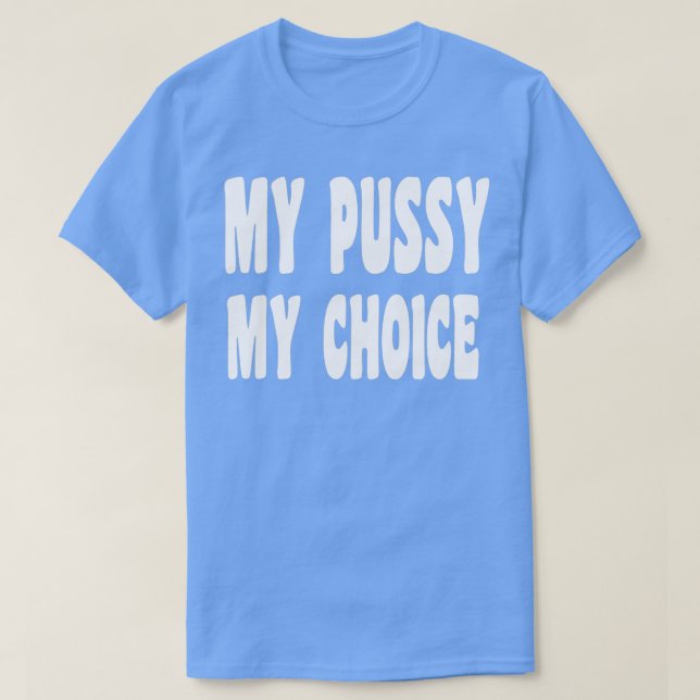 T-shirt My Pussy My Choice (Design devant)
