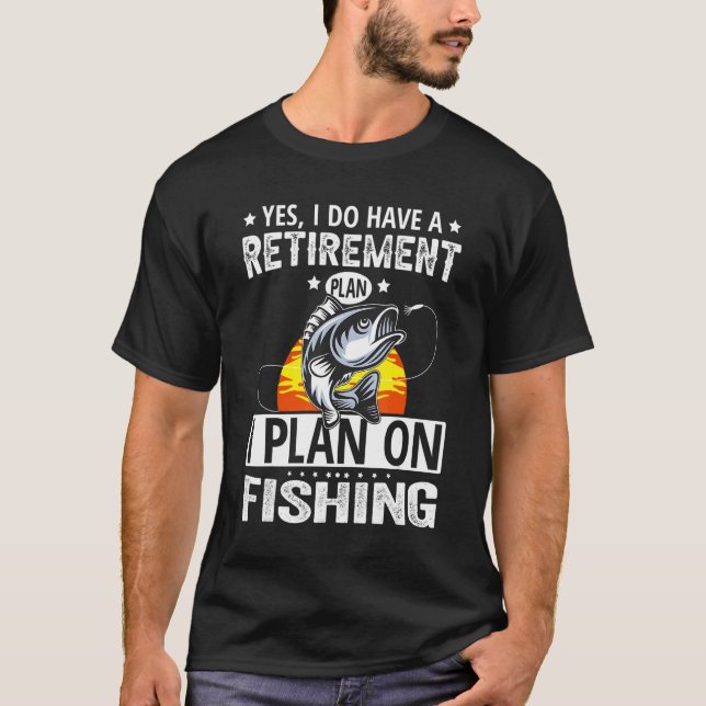 T-shirt My Retirement Plan Fishing  Retired Fisherman (Devant)