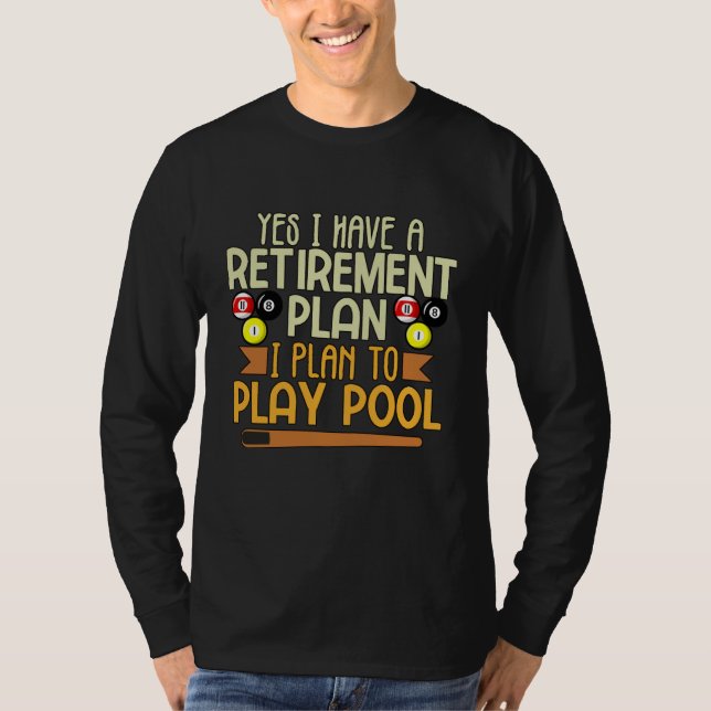 T-shirt My Retirement Plan is to Play Pool Billiards Pool (Devant)