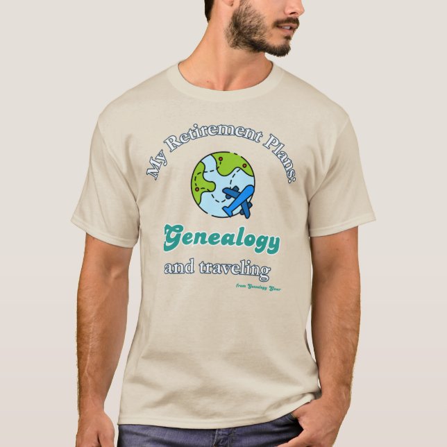 T-shirt My Retirement Plans: Genealogy and Traveling (Devant)