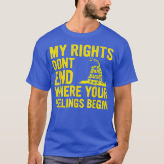 T-shirt My Rights Dont End Where Your Feelings Begin 4127 