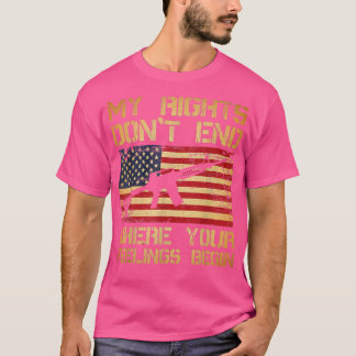 T-shirt My Rights Dont End Where Your Feelings Begin 4128 