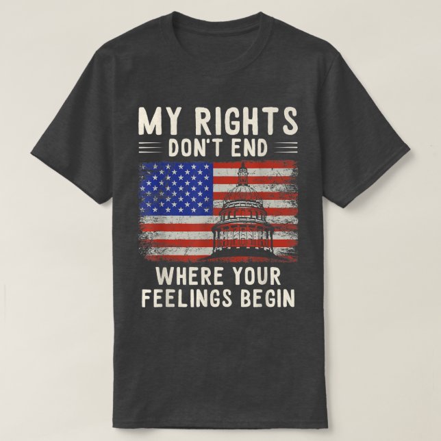 T-shirt My Rights Dont End Where Your Feelings Begin Capit (Design devant)