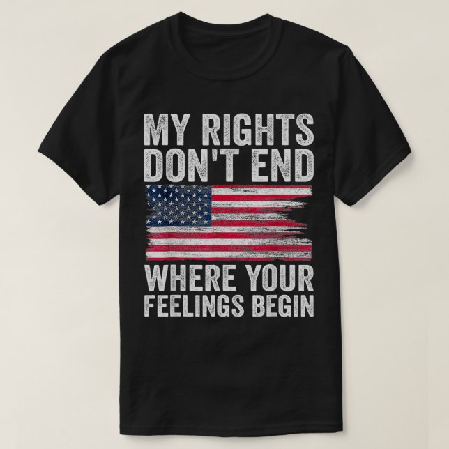 T-shirt My Rights Dont End Where Your Feelings Début (Design devant)