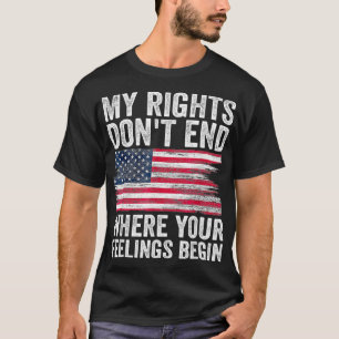T-shirt My Rights Dont End Where Your Feelings Début