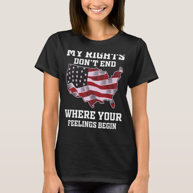 T-shirt My Rights Dont End Where Your Feelings Début (Devant)