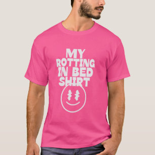 T-shirt My Roting in Bed Funny Design Lit officiel Rottin