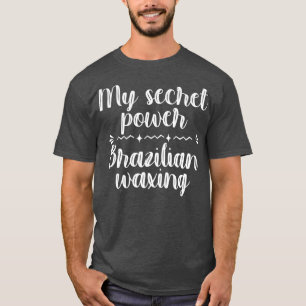 T-shirt My Secret Power Brazilian Waxing Esthetician Spa