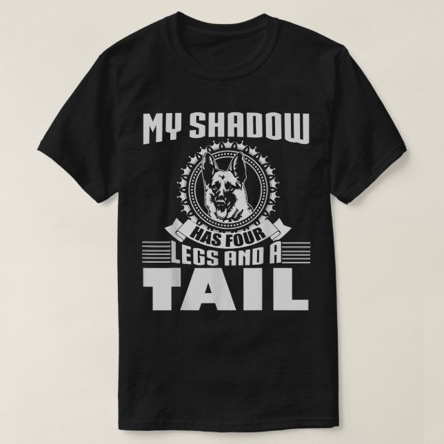 T-shirt My Shadow Has Four Legs And A Tail German Shepherd (Design devant)