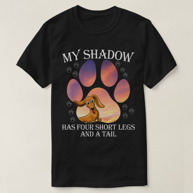 T-shirt My Shadow Has Four Short Legs And A Tail  (Design devant)
