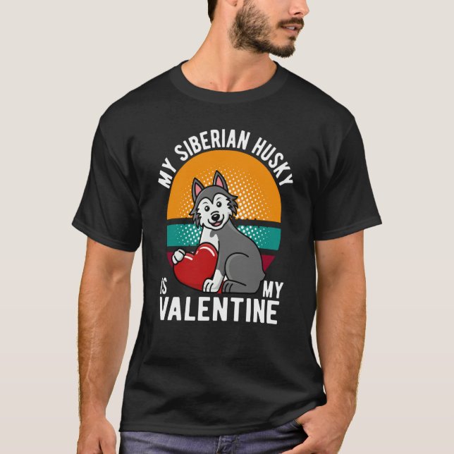 T-SHIRT MY SIBERIAN HUSKY IS MY VALENTINE DOG HUSKY OWNER (Devant)