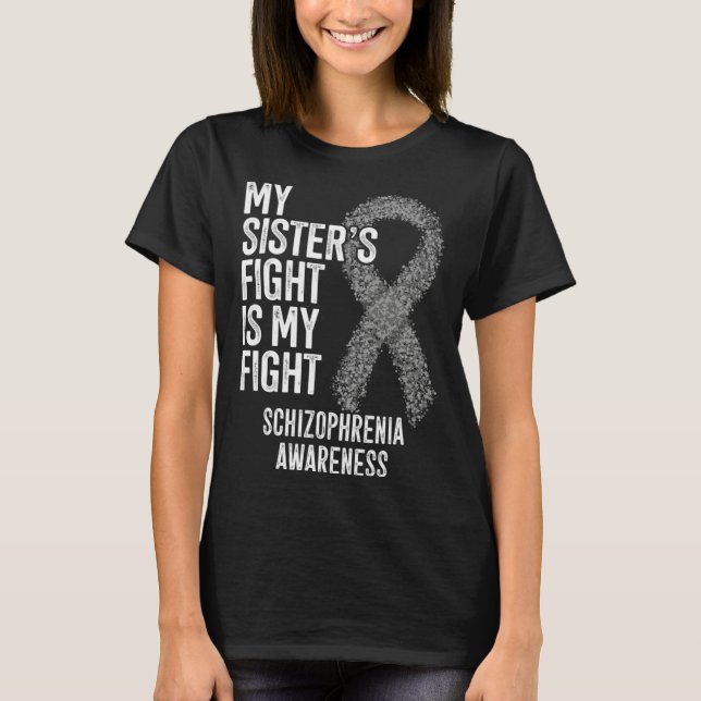 T-shirt My Sister s Fight Is My Fight Schizophrenia Awaren (Devant)