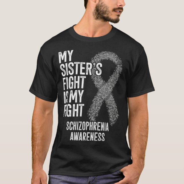 T-shirt My Sister s Fight Is My Fight Schizophrenia Awaren (Devant)