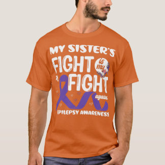 T-shirt My Sisterx27s Fight is My Fight Epilepsy Awareness