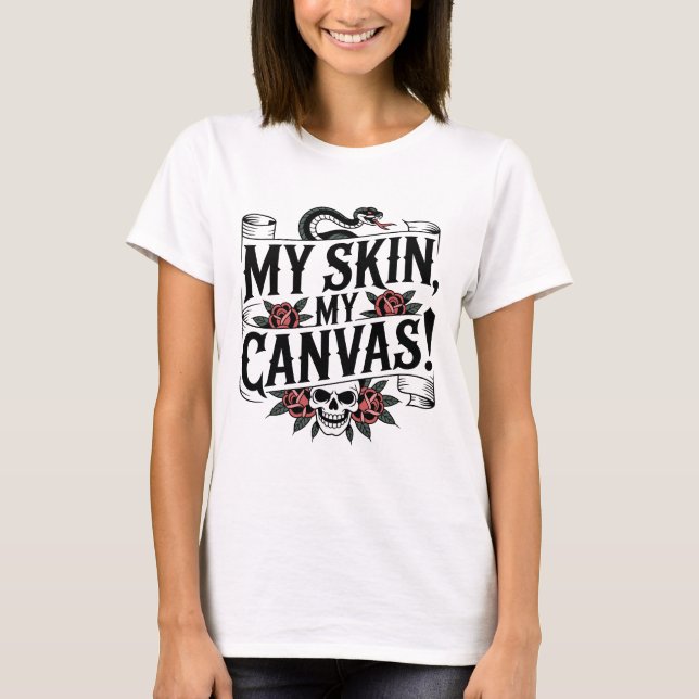 T-shirt My Skin, My Canvas Tattoo Art (Devant)