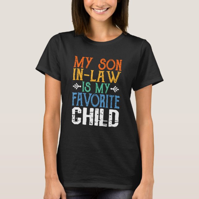 T-shirt My Son In Law Is My Favorite Child - Funny Mother  (Devant)