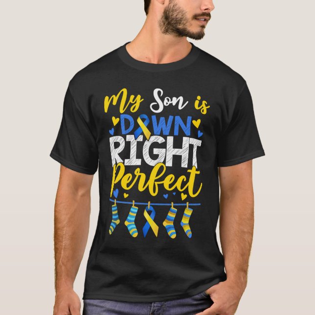 T-shirt My Son Is Down Right Perfect Down Syndrome Day Awa (Devant)