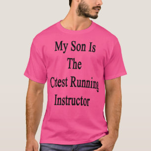 T-shirt My Son Is The Cutest Running Instructor