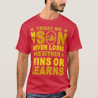 T-shirt My Son Never Loses Either Wins Or T