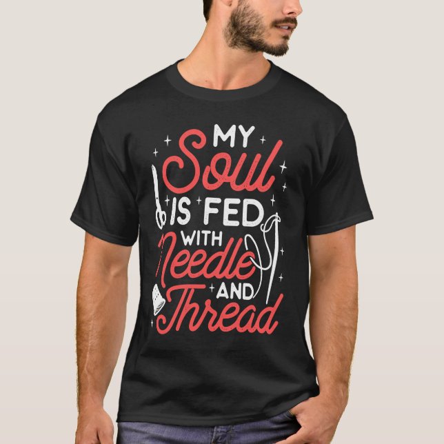 T-shirt My Soul Is Fed With Needle And Thread Sewing Sewer (Devant)