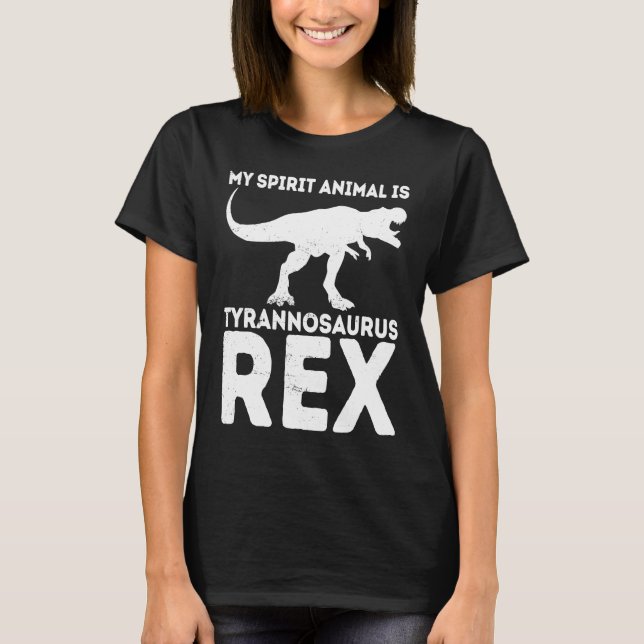 T-shirt My Spirit Animal Is Tyrannosaurus Rex Dinosaur (Devant)