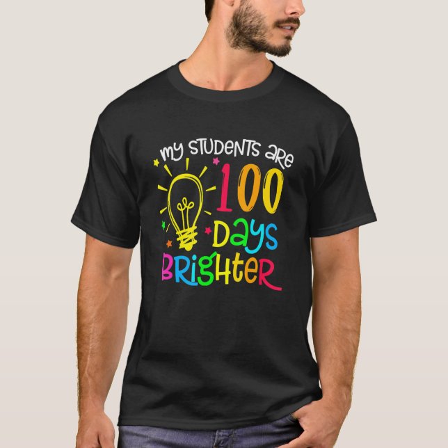 T-shirt My Students are 100 Days Brighter 100 School Days  (Devant)