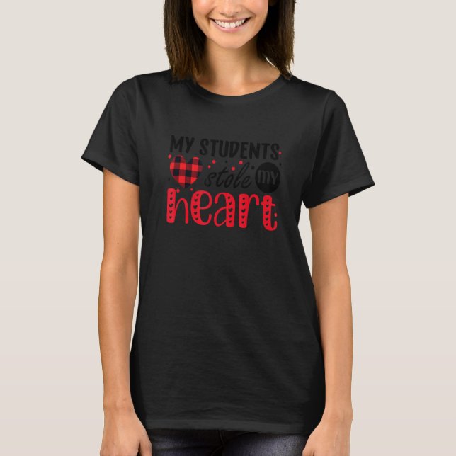 T-shirt My Students Stole My Heart Teacher Happy Valentine (Devant)